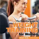 Silový tréning pre ženy: Základná príručka - Weight Training for Women: The Essential Guide