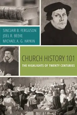 Cirkevné dejiny 101: Najdôležitejšie udalosti dvadsiatich storočí - Church History 101: The Highlights of Twenty Centuries