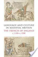 Jazyk a kultúra v stredovekej Británii: Francúzština v Anglicku v rokoch 1100 - 1500 - Language and Culture in Medieval Britain: The French of England, C.1100-C.1500