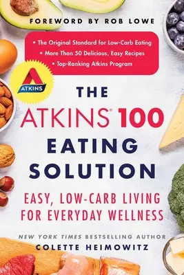 Atkinsovo riešenie 100 jedál: Vydanie knihy: Jednoduchý život s nízkym obsahom uhľohydrátov pre každodennú pohodu - The Atkins 100 Eating Solution: Easy, Low-Carb Living for Everyday Wellness
