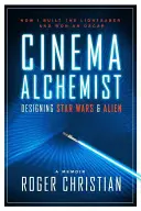 Filmový alchymista: Dizajn Hviezdnych vojen a Votrelcov - Cinema Alchemist: Designing Star Wars and Alien