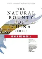 Séria Prírodné bohatstvo Číny: Vnútorné Mongolsko - Natural Bounty of China Series: Inner Mongolia