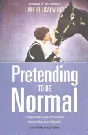 Predstieranie normálnosti: Život s Aspergerovým syndrómom (porucha autistického spektra) Rozšírené vydanie - Pretending to Be Normal: Living with Asperger's Syndrome (Autism Spectrum Disorder) Expanded Edition