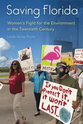 Záchrana Floridy: Boj žien za životné prostredie v dvadsiatom storočí - Saving Florida: Women's Fight for the Environment in the Twentieth Century