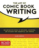 Umenie písania komiksov: Vydanie knihy: Definitívny sprievodca načrtnutím, napísaním scenára a prezentáciou vašich sekvenčných príbehov - The Art of Comic Book Writing: The Definitive Guide to Outlining, Scripting, and Pitching Your Sequential Art Stories