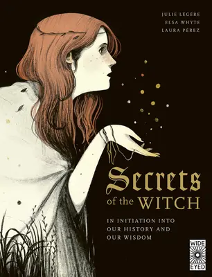 Tajomstvá čarodejnice: Zasvätenie do našej histórie a našej múdrosti - Secrets of the Witch: An Initiation Into Our History and Our Wisdom