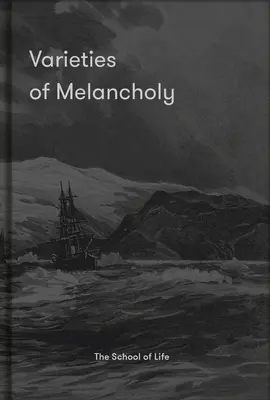 Odrody melanchólie: Dôverný sprievodca našimi pochmúrnymi náladami - Varieties of Melancholy: A Hopeful Guide to Our Somber Moods
