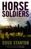 Vojaci na koňoch - Neobyčajný príbeh skupiny špeciálnych jednotiek, ktorá na koni dosiahla víťazstvo v Afganistane - Horse Soldiers - The Extraordinary Story of a Band of Special Forces Who Rode to Victory in Afghanistan