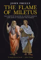 Plameň z Milétu: Zrod vedy v starovekom Grécku (a ako zmenila svet) - Flame of Miletus: The Birth of Science in Ancient Greece (and How It Changed the World)