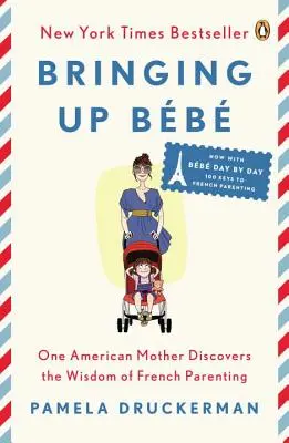 Výchova Bb: Jedna americká matka objavuje múdrosť francúzskeho rodičovstva - Bringing Up Bb: One American Mother Discovers the Wisdom of French Parenting