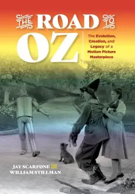 Cesta do krajiny Oz: Vývoj, tvorba a odkaz filmového majstrovského diela - The Road to Oz: The Evolution, Creation, and Legacy of a Motion Picture Masterpiece