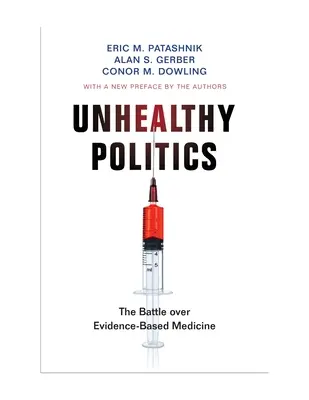 Nezdravá politika: Boj o medicínu založenú na dôkazoch - Unhealthy Politics: The Battle Over Evidence-Based Medicine