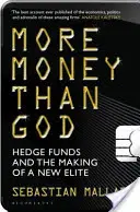 Viac peňazí ako Boh - Hedžové fondy a vytváranie novej elity - More Money Than God - Hedge Funds and the Making of the New Elite