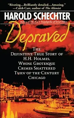 Zvrátený: Holmesa, ktorého groteskné zločiny rozvrátili Chicago na prelome storočí - Depraved: The Definitive True Story of H.H. Holmes, Whose Grotesque Crimes Shattered Turn-Of-The-Century Chicago