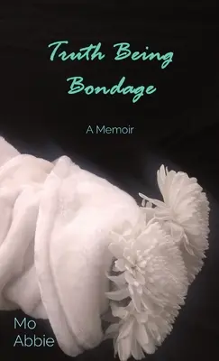 Pravda je otroctvo: memoáre - Truth Being Bondage: A Memoir