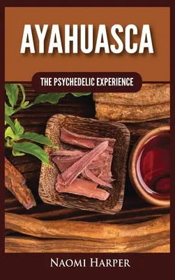 Ayahuasca: Psychedelická skúsenosť - Ayahuasca: The Psychedelic Experience