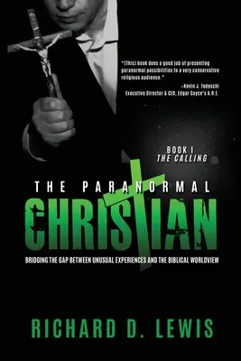 Paranormálny kresťan: Preklenutie priepasti medzi nezvyčajnými zážitkami a biblickým svetonázorom - The Paranormal Christian: Bridging the Gap Between Unusual Experiences and the Biblical Worldview