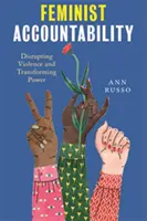 Feministická zodpovednosť: Narušovanie násilia a transformácia moci - Feminist Accountability: Disrupting Violence and Transforming Power