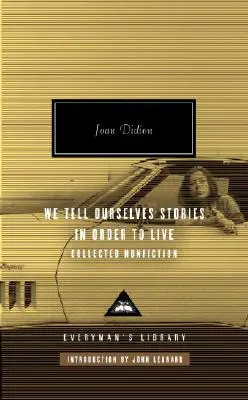 Rozprávame si príbehy, aby sme mohli žiť: Zbierka literatúry faktu - We Tell Ourselves Stories in Order to Live: Collected Nonfiction
