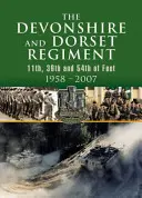 Devonshire and Dorset Regiment: 11., 39. a 54. peší pluk 1958-2007 - Devonshire and Dorset Regiment: 11th, 39th and 54th of Foot 1958-2007
