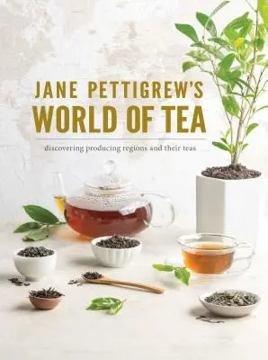 Svet čaju Jane Pettigrewovej: Objavovanie výrobných regiónov a ich čajov - Jane Pettigrew's World of Tea: Discovering Producing Regions and Their Teas