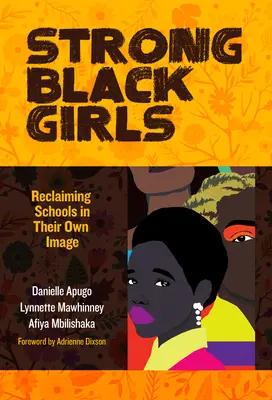 Silné černošky: Čierne černošky: Ako si získať školy k obrazu svojmu - Strong Black Girls: Reclaiming Schools in Their Own Image