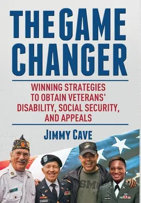 The Game Changer: Víťazné stratégie na získanie invalidity veteránov, sociálneho zabezpečenia a odvolaní - The Game Changer: Winning Strategies to Obtain Veterans' Disability, Social Security, and Appeals