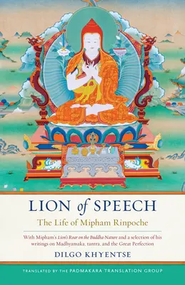 Lev reči: Život Miphama Rinpočheho - Lion of Speech: The Life of Mipham Rinpoche