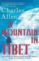 Hora v Tibete - Hľadanie hory Kailás a prameňov veľkých ázijských riek - Mountain In Tibet - The Search for Mount Kailas and the Sources of the Great Rivers of Asia