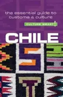 Čile - Culture Smart!, 89. zväzok: Základný sprievodca zvyklosťami a kultúrou - Chile - Culture Smart!, Volume 89: The Essential Guide to Customs & Culture