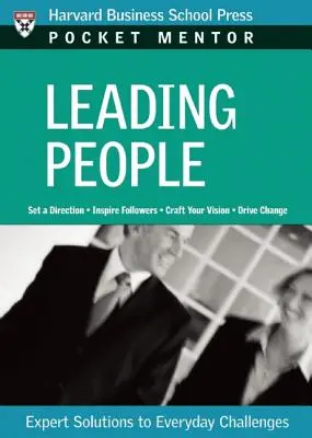 Vedenie ľudí: Riešenia expertov na každodenné výzvy - Leading People: Expert Solutions to Everyday Challenges