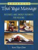 Thajská jogová masáž pre pokročilých: Pozície a energetické dráhy na liečenie - Advanced Thai Yoga Massage: Postures and Energy Pathways for Healing