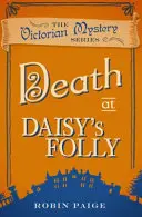 Smrť v Daisyinom bláznovstve - viktoriánska záhada Kniha 3 - Death At Daisy's Folly - A Victorian Mystery Book 3