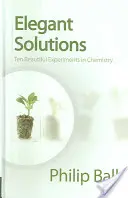 Elegantné riešenia: Desať krásnych experimentov v chémii - Elegant Solutions: Ten Beautiful Experiments in Chemistry