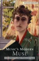 Moderná múza hudby: Život Winnaretty Singerovej, princeznej de Polignac - Music's Modern Muse: A Life of Winnaretta Singer, Princesse de Polignac