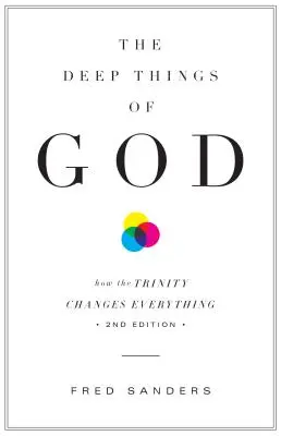 Hlboké Božie veci: Ako Trojica všetko mení (druhé vydanie) - The Deep Things of God: How the Trinity Changes Everything (Second Edition)