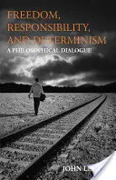 Sloboda, zodpovednosť a determinizmus - filozofický dialóg - Freedom, Responsibility, and Determinism - A Philosophical Dialogue