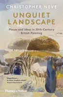 Nekľudná krajina - miesta a myšlienky v britskom maliarstve 20. storočia - Unquiet Landscape - Places and Ideas in 20th-Century British Painting
