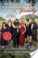 Rodina Duck Commanderovcov: Ako viera, rodina a kačice vytvorili dynastiu - The Duck Commander Family: How Faith, Family, and Ducks Created a Dynasty
