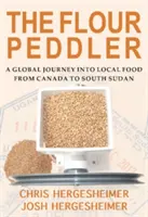 Podomový obchodník s múkou: Globálna cesta za miestnymi potravinami - The Flour Peddler: A Global Journey Into Local Food