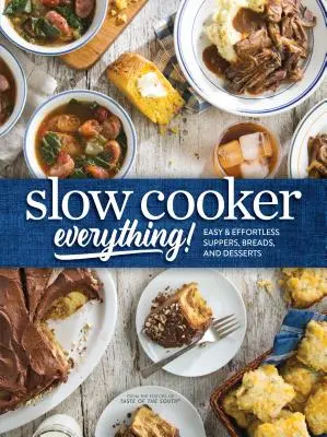 Všetko v pomalom hrnci: Jednoduché a nenáročné večere, chleby a dezerty - Slow Cooker Everything: Easy & Effortless Suppers, Breads, and Desserts