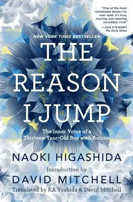 Dôvod, prečo skáčem: Dôvod: vnútorný hlas trinásťročného chlapca s autizmom - The Reason I Jump: The Inner Voice of a Thirteen-Year-Old Boy with Autism