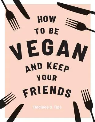 Ako byť vegánom a udržať si priateľov - How to Be Vegan and Keep Your Friends