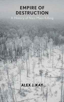 Ríša skazy: História nacistického masového zabíjania - Empire of Destruction: A History of Nazi Mass Killing
