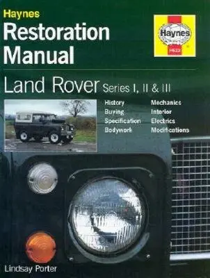 Land Rover Series I, II a III Restoration Manual - Land Rover Series I, II and III Restoration Manual