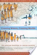 Crossing Waters, Crossing Worlds: The African Diaspora in Indian Country