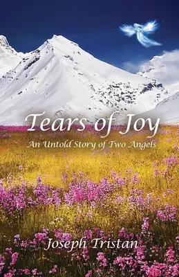 Slzy radosti: Tristany: Nevypovedaný príbeh dvoch anjelov - Tears of Joy: An Untold Story of Two Angels