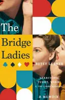 Dámy z mosta - spomienky - Bridge Ladies - A Memoir