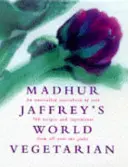Svetový vegetarián Madhura Jaffreyho - Madhur Jaffrey's World Vegetarian