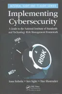 Implementácia kybernetickej bezpečnosti: Príručka Národného inštitútu pre štandardy a technológie pre riadenie rizík - Implementing Cybersecurity: A Guide to the National Institute of Standards and Technology Risk Management Framework